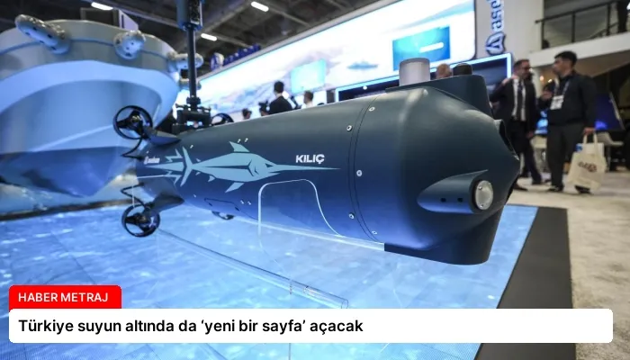 Türkiye suyun altında da ‘yeni bir sayfa’ açacak