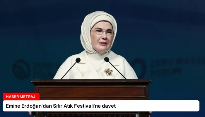 Emine Erdoğan’dan Sıfır Atık Festivali’ne davet