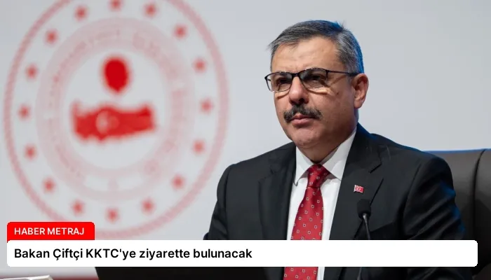Bakan Çiftçi KKTC’ye ziyarette bulunacak