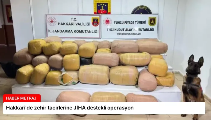 Hakkari’de zehir tacirlerine JİHA destekli operasyon