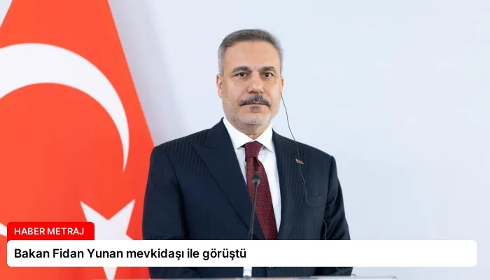 Bakan Fidan Yunan mevkidaşı ile görüştü