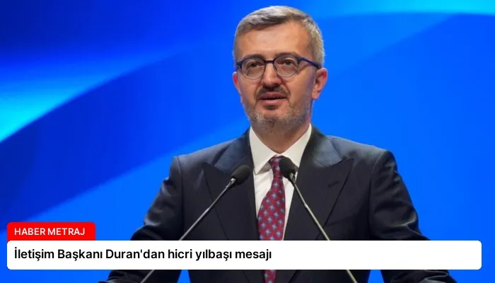 İletişim Başkanı Duran’dan hicri yılbaşı mesajı