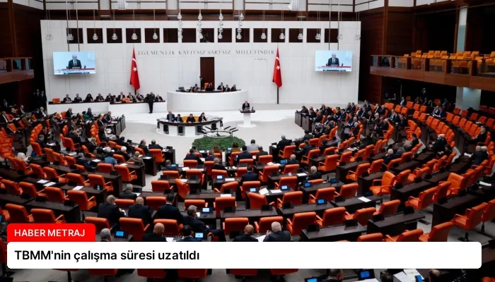 TBMM’nin çalışma süresi uzatıldı