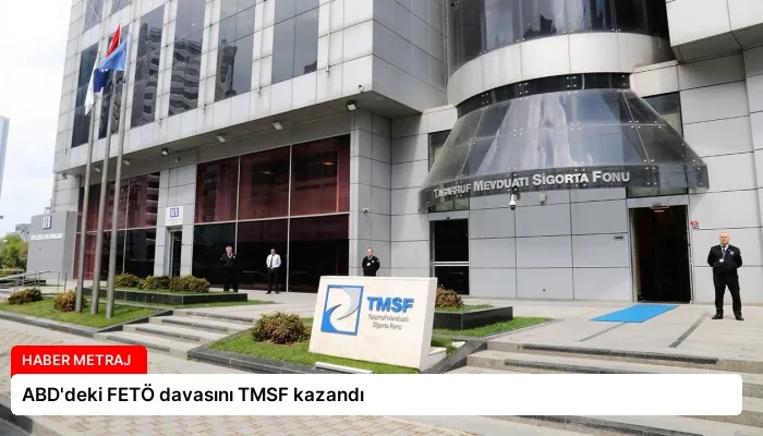 ABD’deki FETÖ davasını TMSF kazandı
