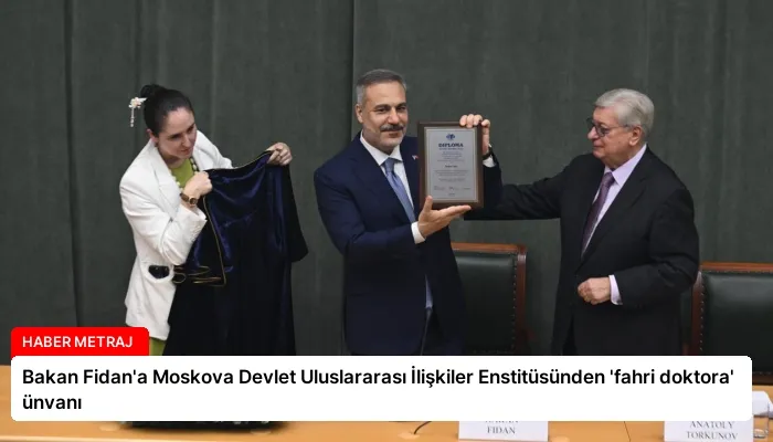 Bakan Fidan’a Moskova Devlet Uluslararası İlişkiler Enstitüsünden ‘fahri doktora’ ünvanı