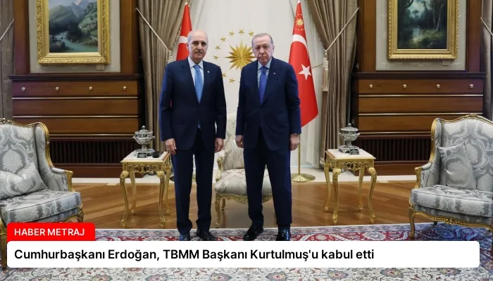 Cumhurbaşkanı Erdoğan, TBMM Başkanı Kurtulmuş’u kabul etti