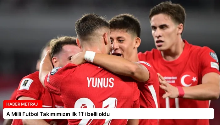 A Milli Futbol Takımımızın ilk 11’i belli oldu