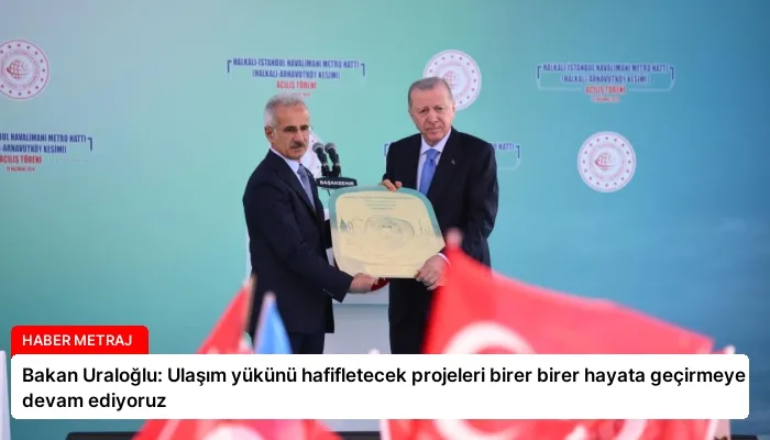 Bakan Uraloğlu: Ulaşım yükünü hafifletecek projeleri birer birer hayata geçirmeye devam ediyoruz