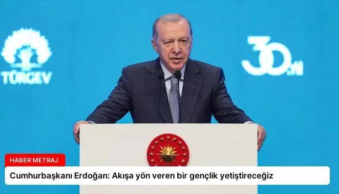 Cumhurbaşkanı Erdoğan: Akışa yön veren bir gençlik yetiştireceğiz