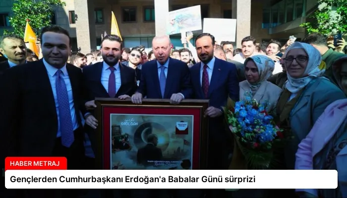 Gençlerden Cumhurbaşkanı Erdoğan’a Babalar Günü sürprizi
