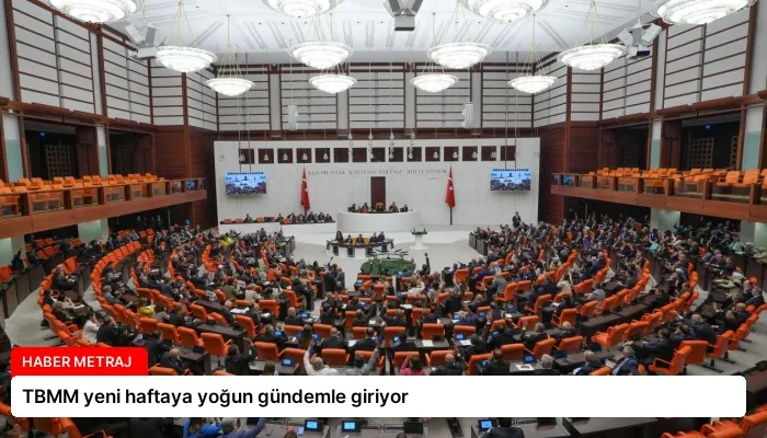 TBMM yeni haftaya yoğun gündemle giriyor