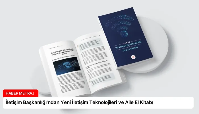 İletişim Başkanlığı’ndan Yeni İletişim Teknolojileri ve Aile El Kitabı