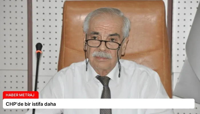 CHP’de bir istifa daha