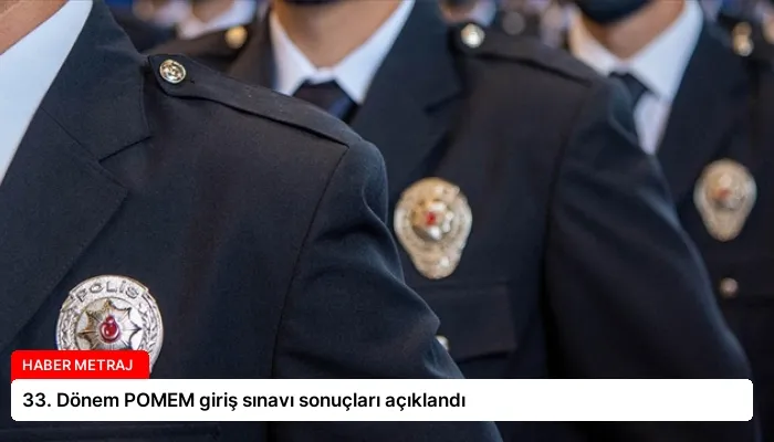 33. Dönem POMEM giriş sınavı sonuçları açıklandı
