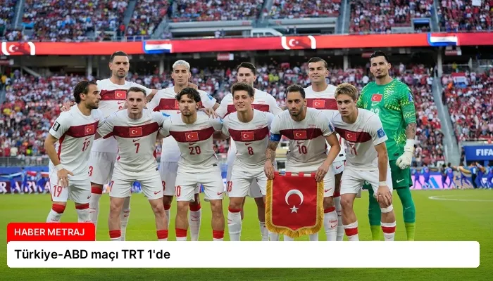 Türkiye-ABD maçı TRT 1’de