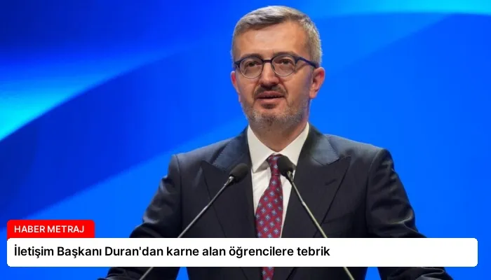 İletişim Başkanı Duran’dan karne alan öğrencilere tebrik