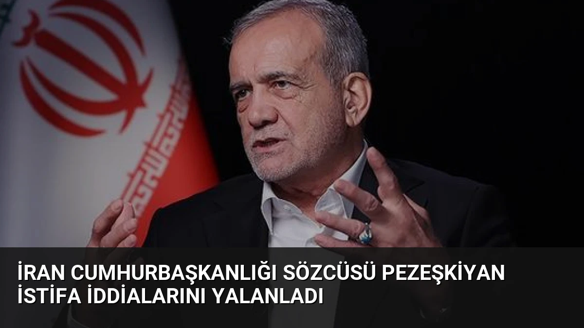 İran Cumhurbaşkanlığı Sözcüsü Pezeşkiyan İstifa İddialarını Yalanladı