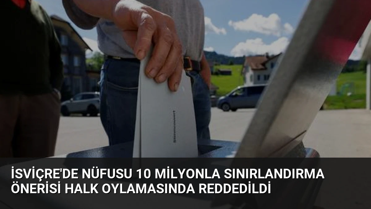 İsviçre’de Nüfusu 10 Milyonla Sınırlandırma Önerisi Halk Oylamasında Reddedildi