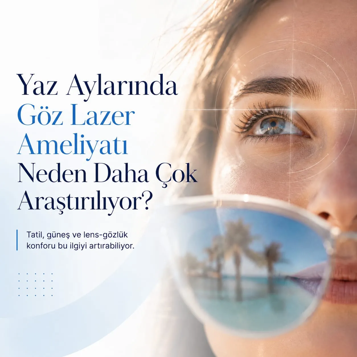 Gözlük ve Lens Kullananlar Yaz Aylarında Lazer Göz Ameliyatını Daha Fazla Merak Ediyor