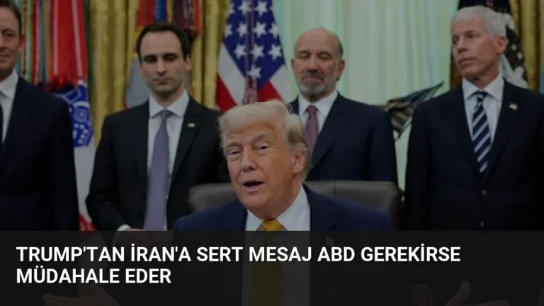 Trump’tan İran’a Sert Mesaj ABD Gerekirse Müdahale Eder