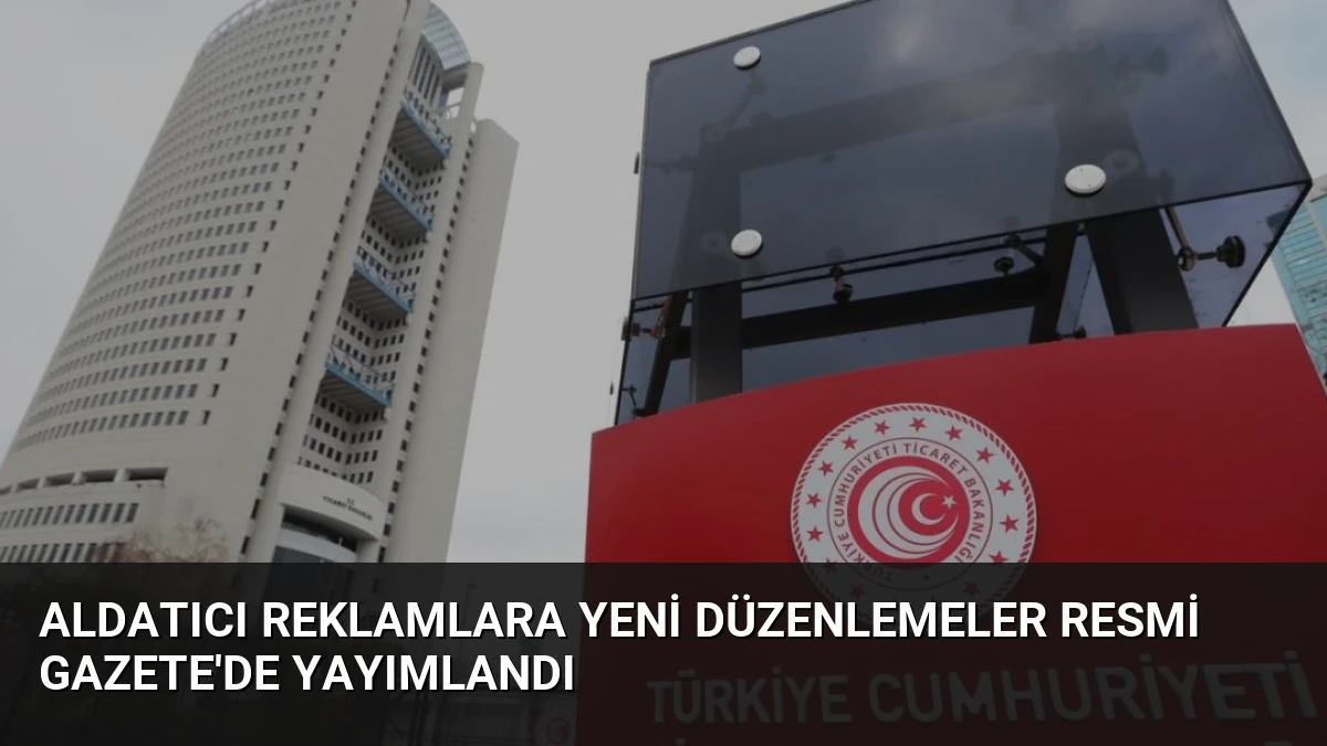 Aldatıcı Reklamlara Yeni Düzenlemeler Resmi Gazete’de Yayımlandı