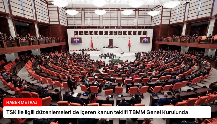 TSK ile ilgili düzenlemeleri de içeren kanun teklifi TBMM Genel Kurulunda