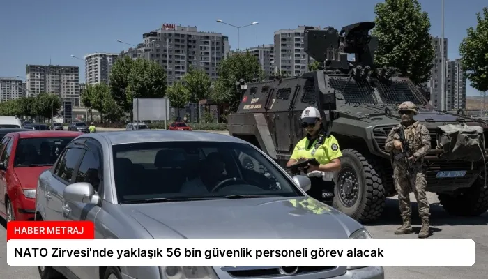 NATO Zirvesi’nde yaklaşık 56 bin güvenlik personeli görev alacak