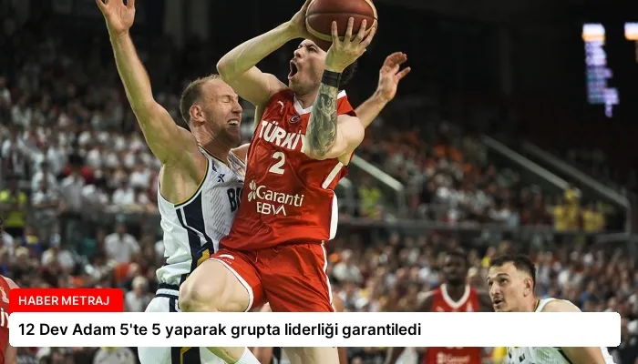 12 Dev Adam 5’te 5 yaparak grupta liderliği garantiledi