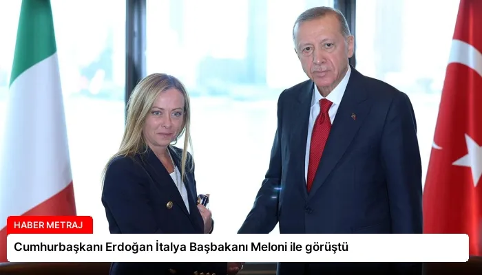 Cumhurbaşkanı Erdoğan İtalya Başbakanı Meloni ile görüştü