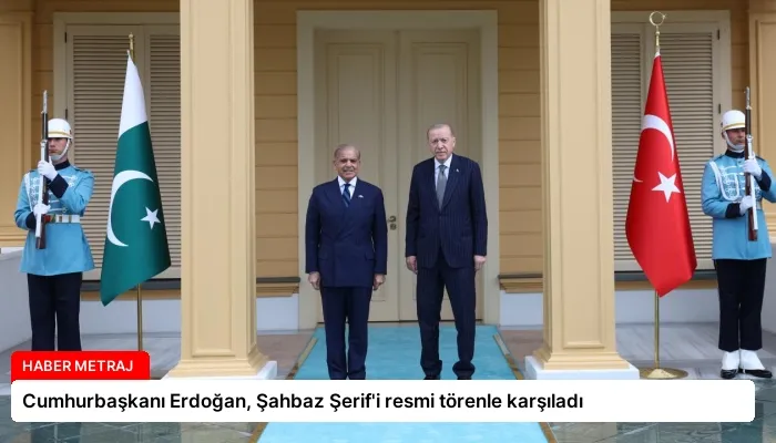 Cumhurbaşkanı Erdoğan, Şahbaz Şerif’i resmi törenle karşıladı
