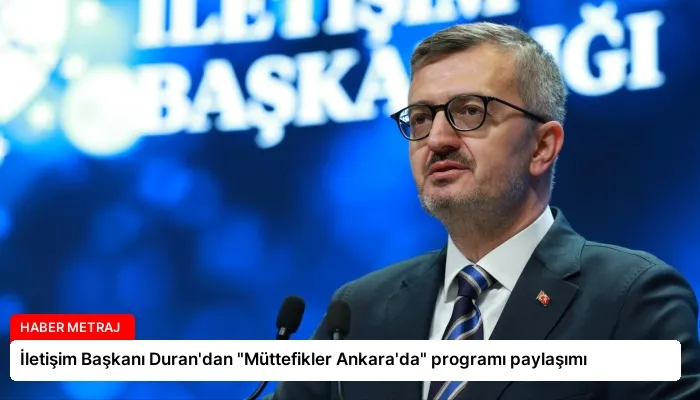 İletişim Başkanı Duran’dan “Müttefikler Ankara’da” programı paylaşımı