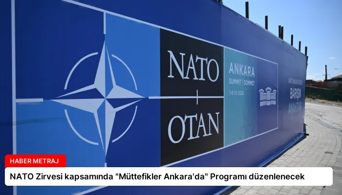 NATO Zirvesi kapsamında “Müttefikler Ankara’da” Programı düzenlenecek