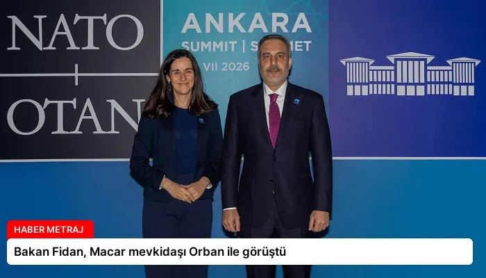 Bakan Fidan, Macar mevkidaşı Orban ile görüştü