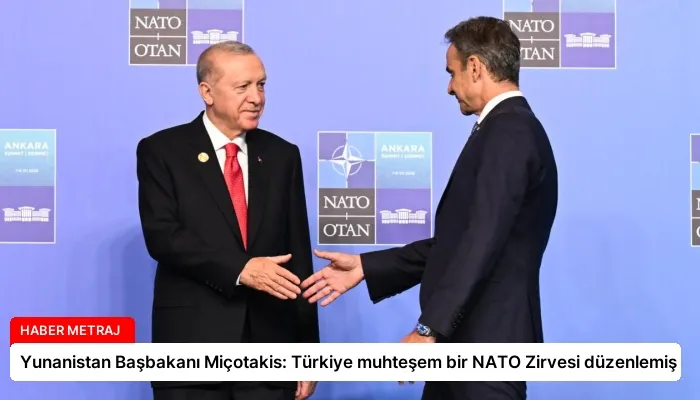 Yunanistan Başbakanı Miçotakis: Türkiye muhteşem bir NATO Zirvesi düzenlemiş