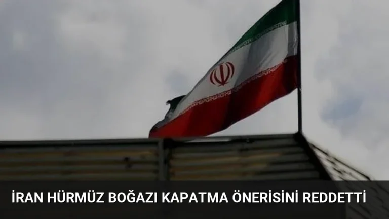 İran Hürmüz Boğazı Kapatma Önerisini Reddetti