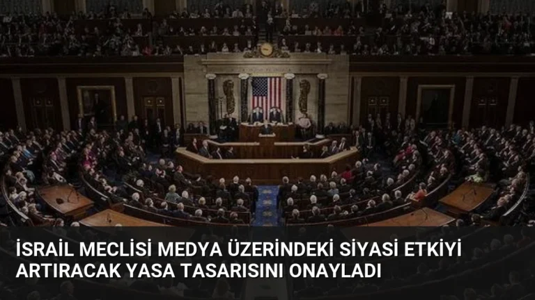 İsrail Meclisi Medya Üzerindeki Siyasi Etkiyi Artıracak Yasa Tasarısını Onayladı