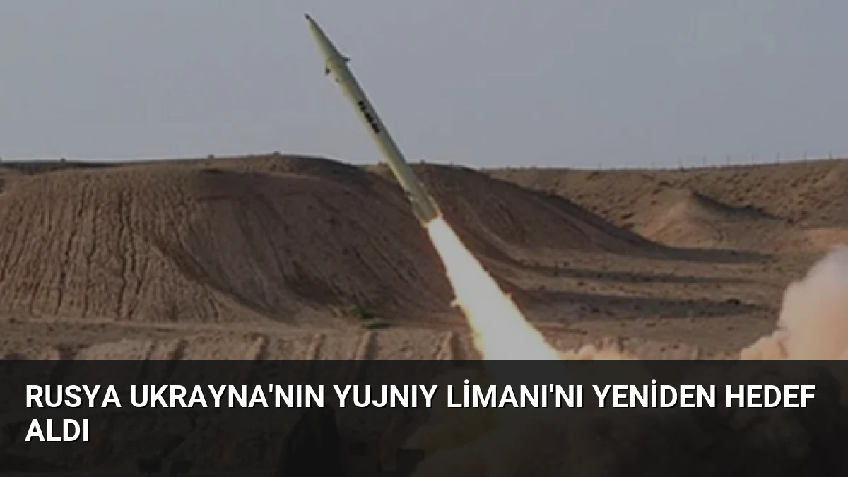Rusya Ukrayna’nın Yujnıy Limanı’nı Yeniden Hedef Aldı