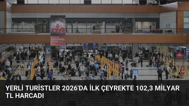 Yerli Turistler 2026’da İlk Çeyrekte 102,3 Milyar TL Harcadı