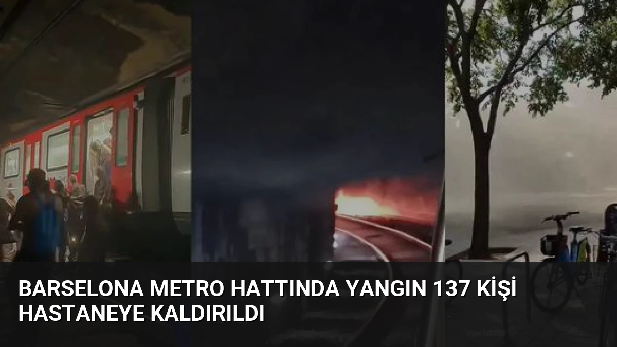 Barselona Metro Hattında Yangın 137 Kişi Hastaneye Kaldırıldı