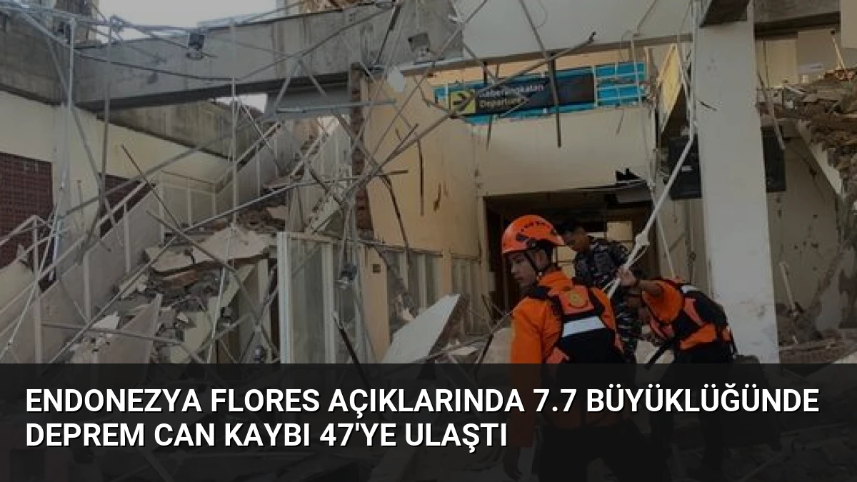 Endonezya Flores Açıklarında 7.7 Büyüklüğünde Deprem Can Kaybı 47’ye Ulaştı