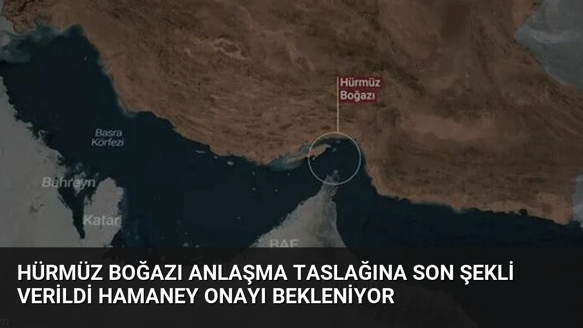 Hürmüz Boğazı Anlaşma Taslağına Son Şekli Verildi Hamaney Onayı Bekleniyor