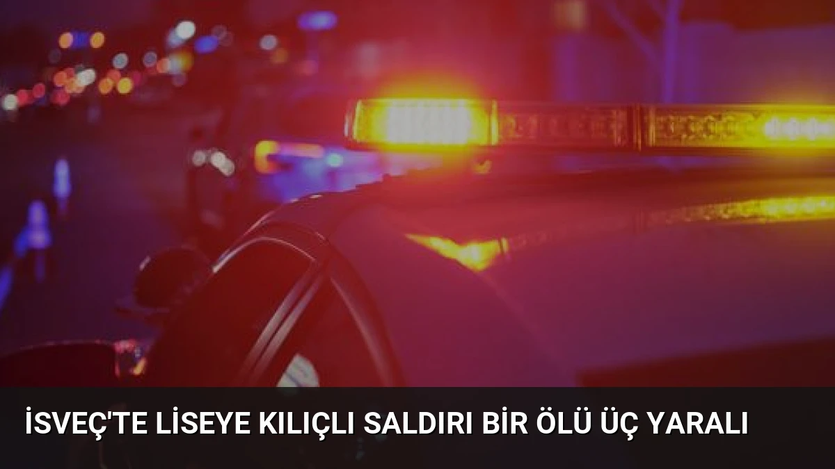 İsveç’te Liseye Kılıçlı Saldırı Bir Ölü Üç Yaralı