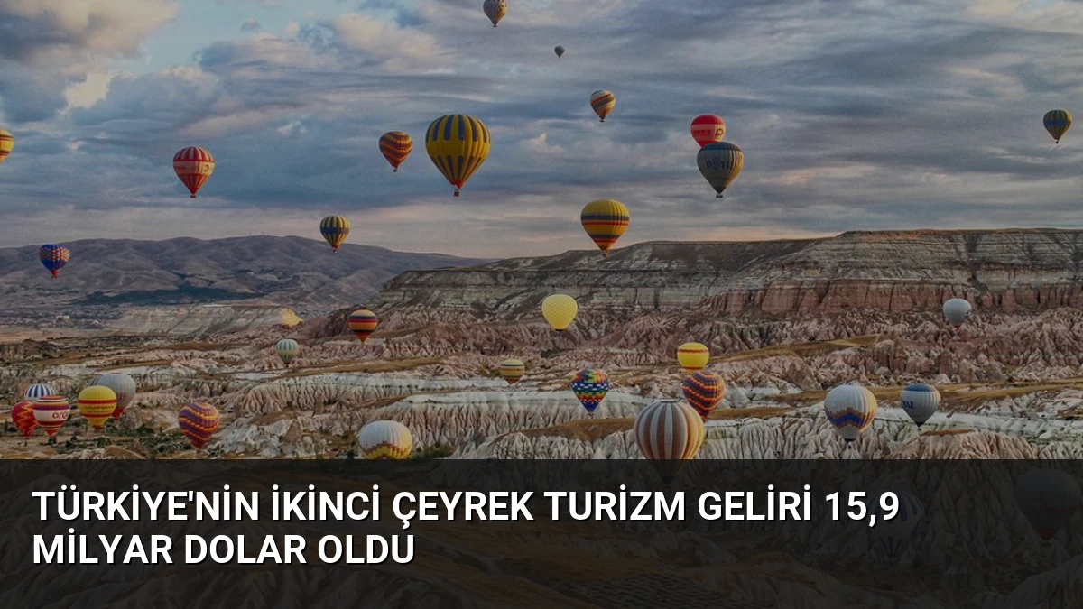 Türkiye’nin İkinci Çeyrek Turizm Geliri 15,9 Milyar Dolar Oldu