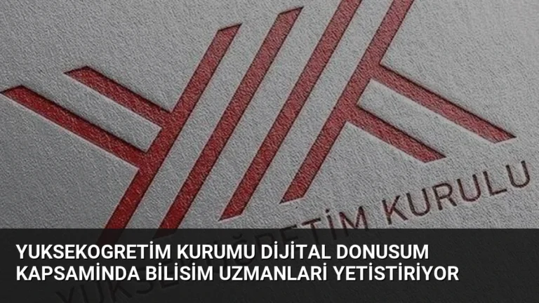 Yuksekogretim Kurumu Dijital Donusum Kapsaminda Bilisim Uzmanlari Yetistiriyor