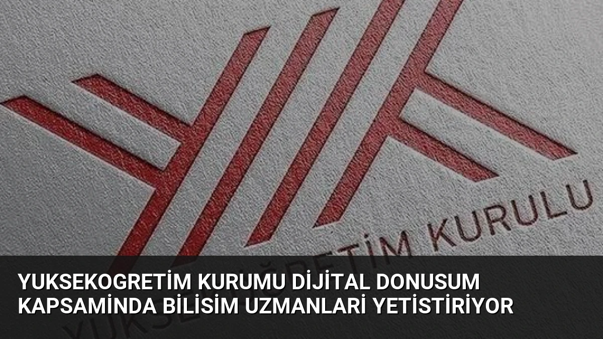 Yuksekogretim Kurumu Dijital Donusum Kapsaminda Bilisim Uzmanlari Yetistiriyor