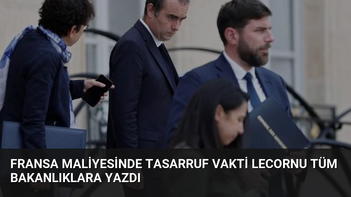 Fransa Maliyesinde Tasarruf Vakti Lecornu Tüm Bakanlıklara Yazdı