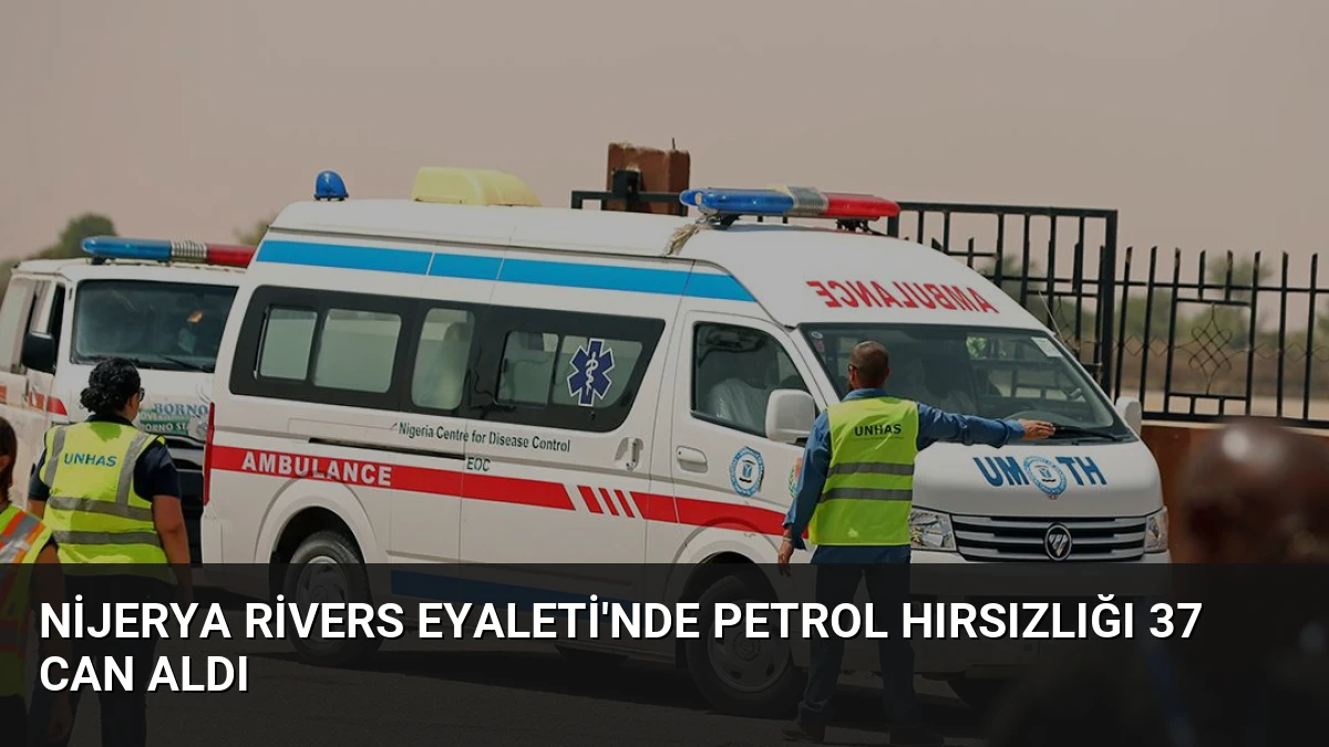 Nijerya Rivers Eyaleti’nde Petrol Hırsızlığı 37 Can Aldı