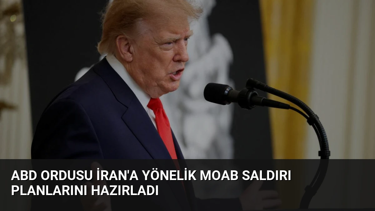 ABD Ordusu İran’a Yönelik MOAB Saldırı Planlarını Hazırladı