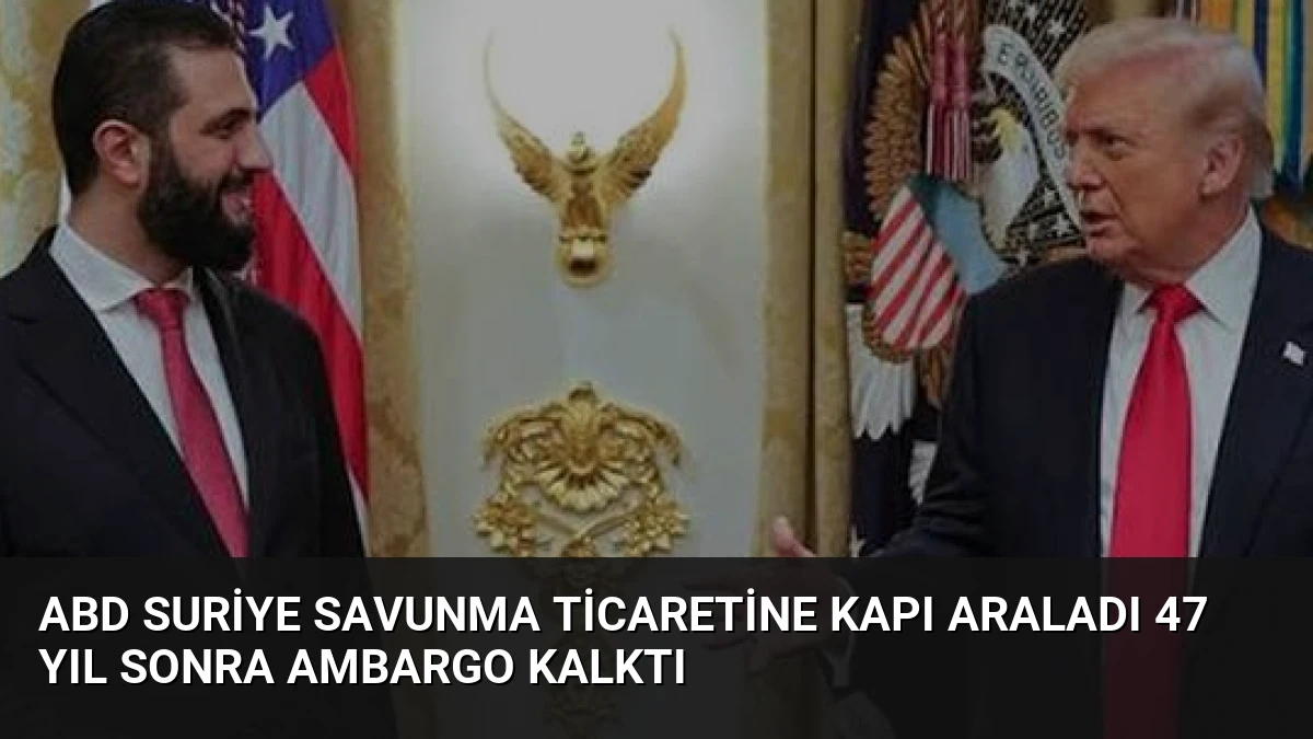 ABD Suriye Savunma Ticaretine Kapı Araladı 47 Yıl Sonra Ambargo Kalktı