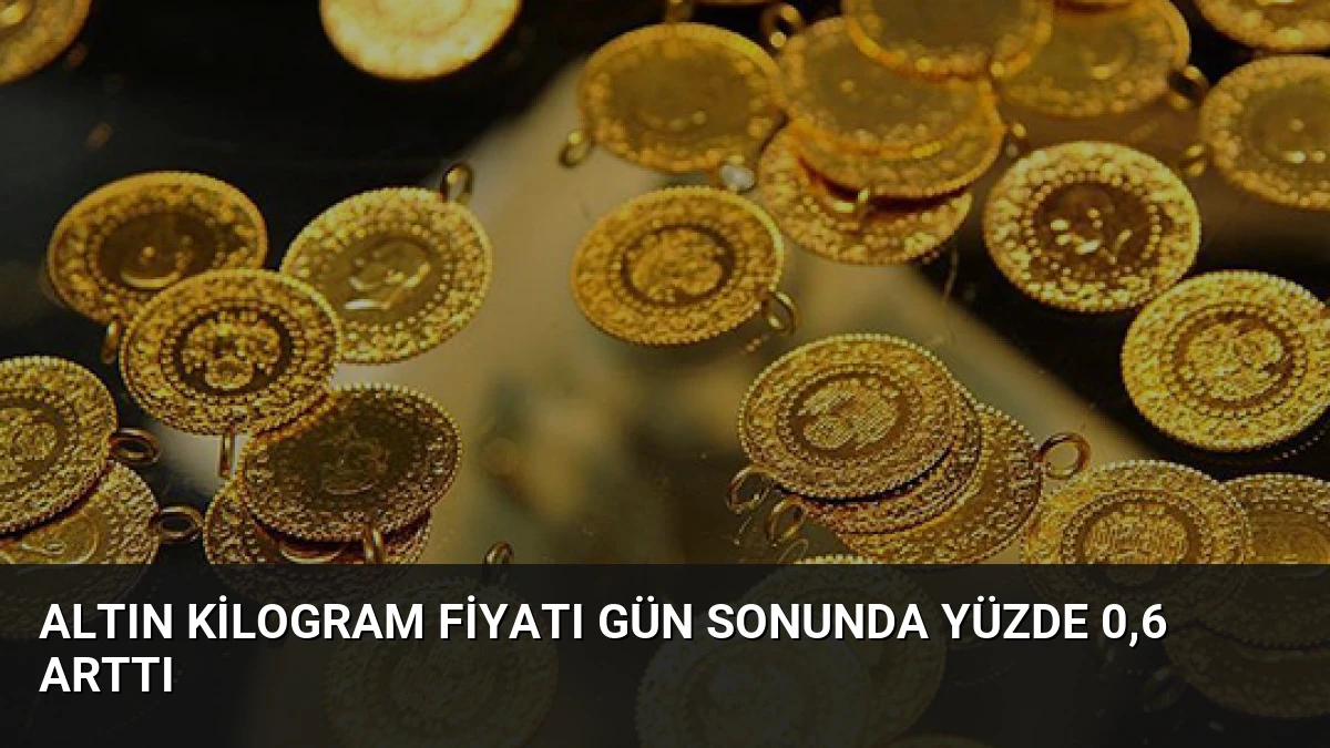 Altın Kilogram Fiyatı Gün Sonunda Yüzde 0,6 Arttı